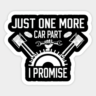 Just One More Car Part I Promise Funny  For Car Mechanics Sticker